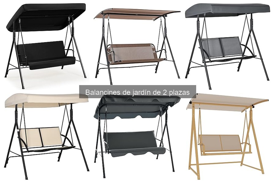 Opiniones sobre balancines de jardín de 2 plazas: Guía 2023