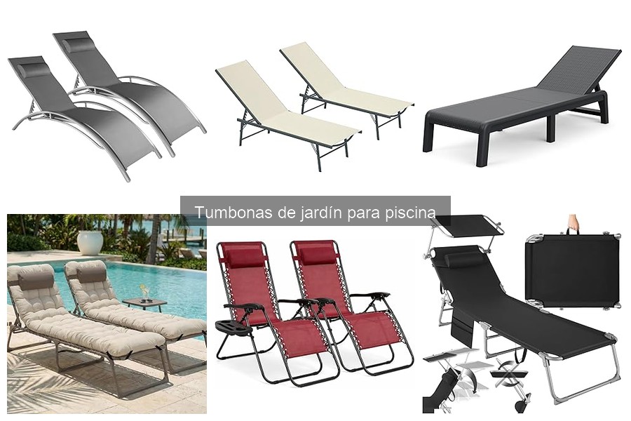 Tipos de tumbonas para piscina: guía completa para elegir